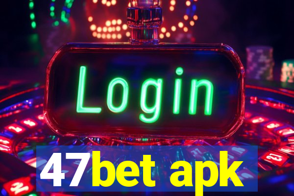 47bet apk